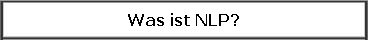  Was ist NLP? 